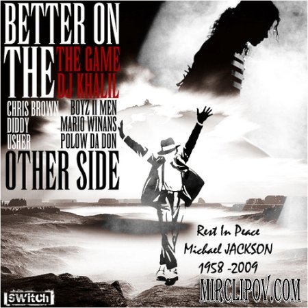 The Game feat. Chris Brown & P. Diddy - Better On Other Side (Tribute To Michael Jackson)