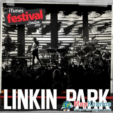 Linkin Park - Live Perfomance (iTunes Festival, London, 2011)