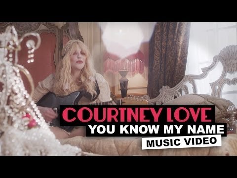 Courtney Love - You Know My Name