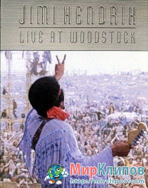 Jimy Hendrix - Live Perfomance (Woodstock)